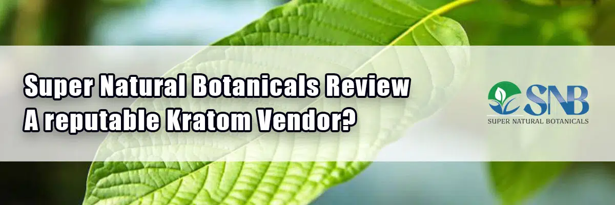 Super Natural Botanicals Review – A Reputable Kratom Vendor?