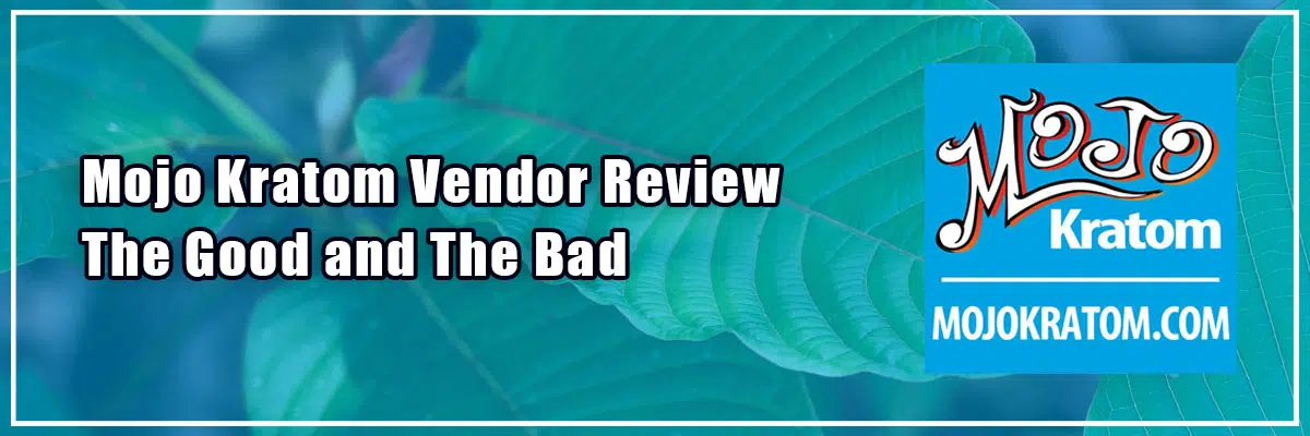 "Mojo kratom vendor review: the good and the bad" banner