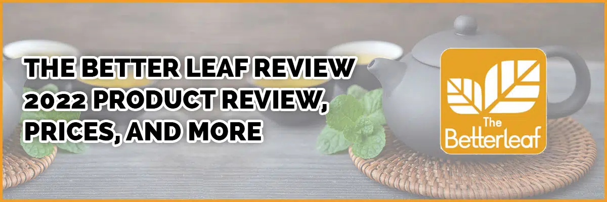 The Better Leaf Review – Product Review, Prices, and More