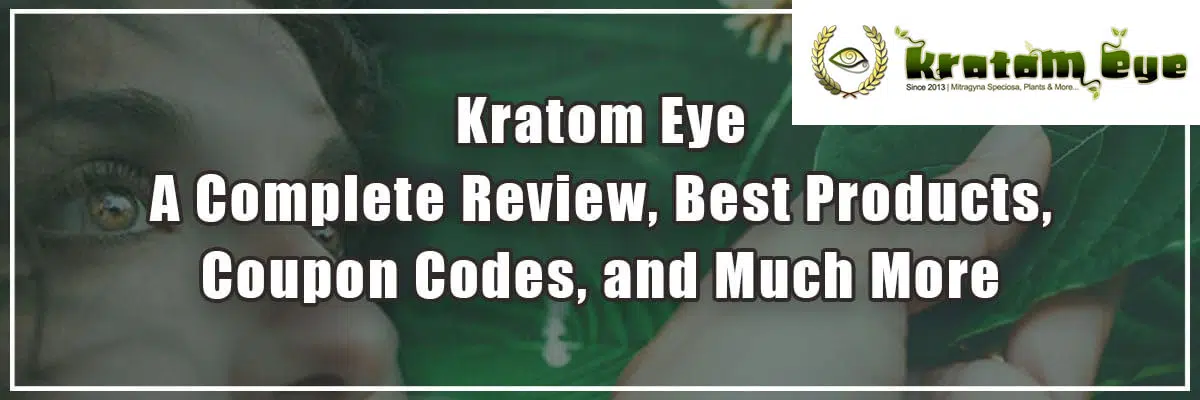 Kratom Eye banner: Complete review, best products, coupon codes, and much more