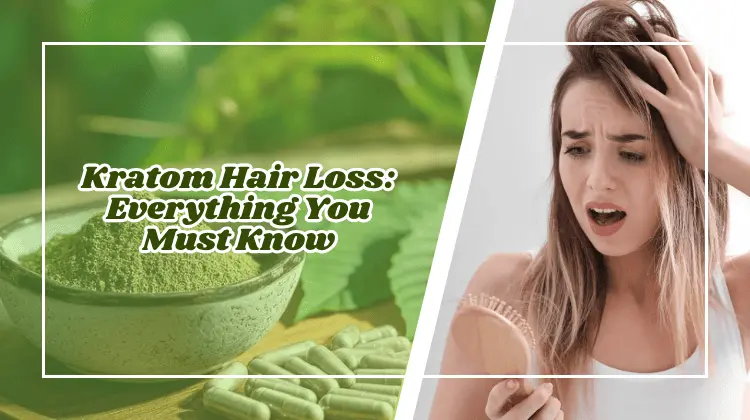 Kratom hair loss everything you must know