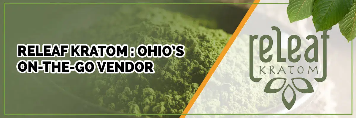 ReLeaf Kratom : Ohio’s On-the-Go Vendor review banner with company logo