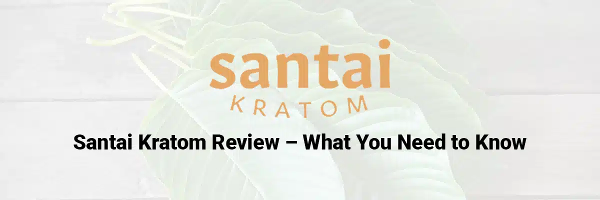 Santai Kratom Review – What You Need to Know