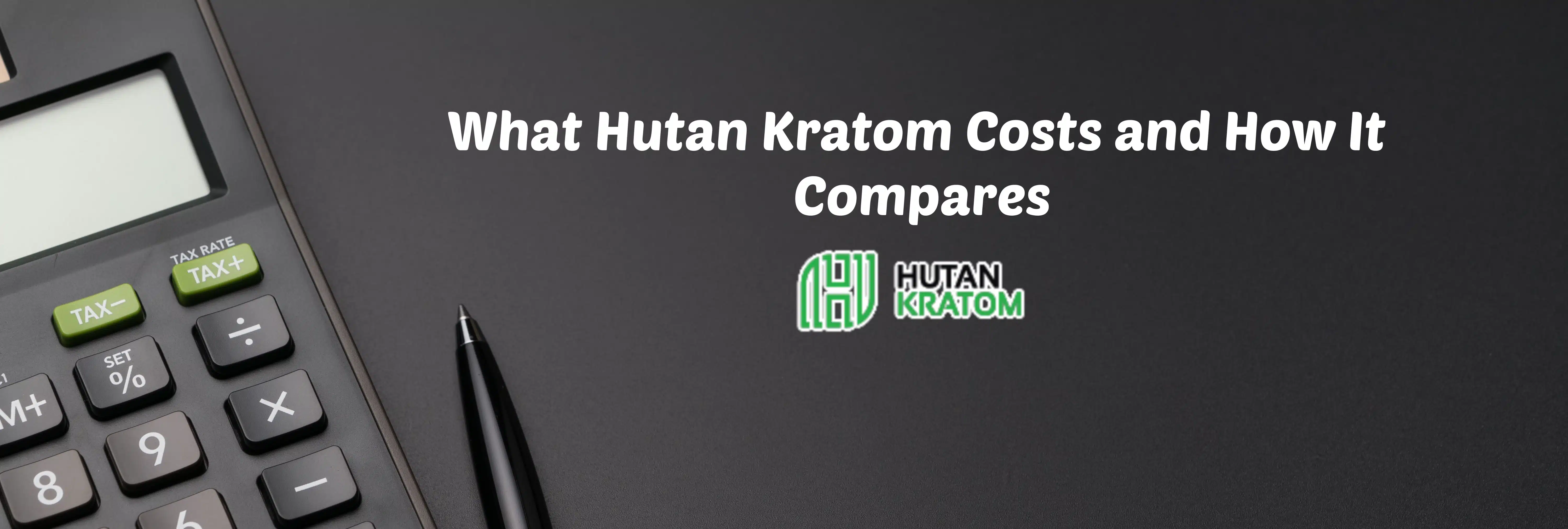 "What hutan kratom costs and how it compares" banner and logo