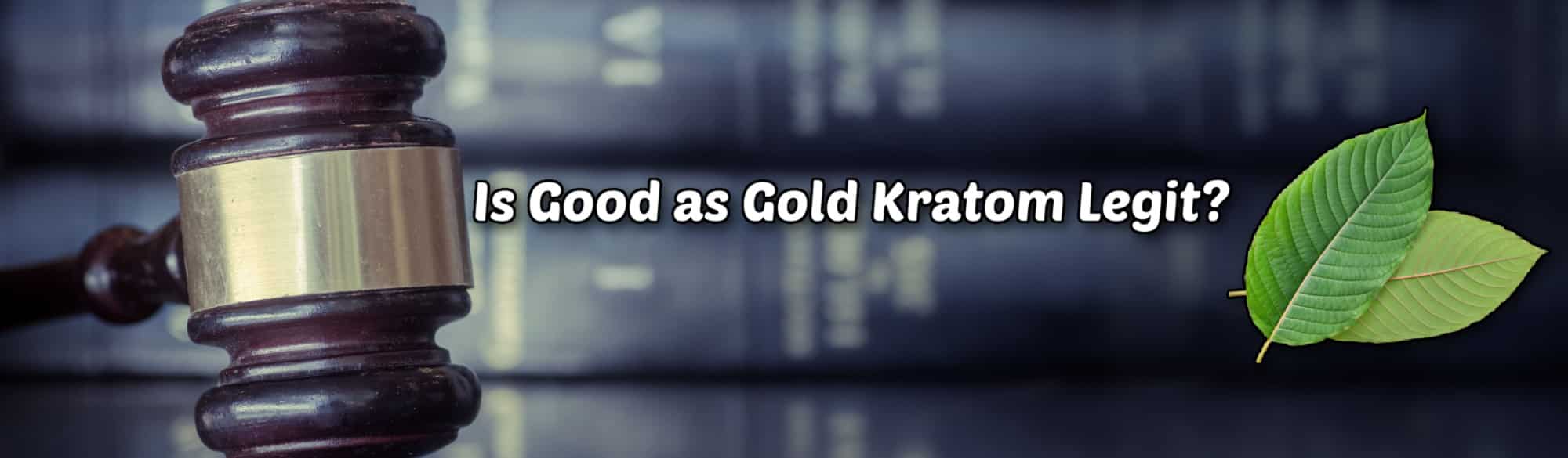 image of is good as gold kratom legit