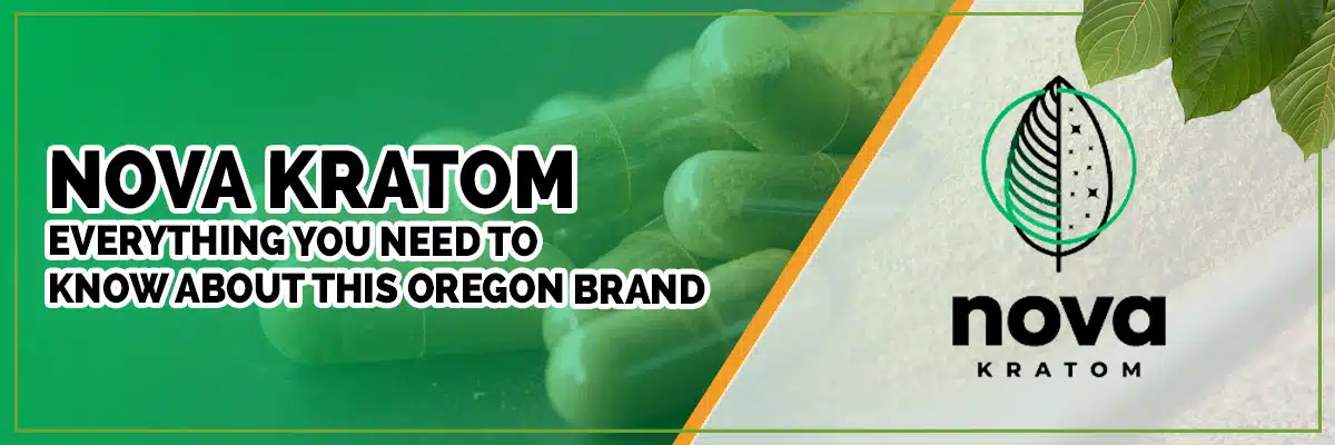 Nova Kratom : Everything You Need to Know About This Oregon Brand