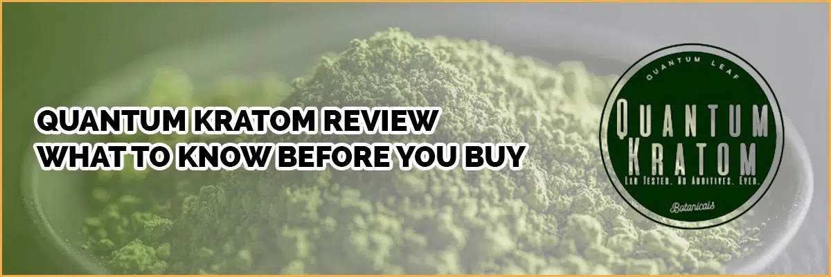 Quantum Kratom review banner: "What to Know Before you Buy" with company logo