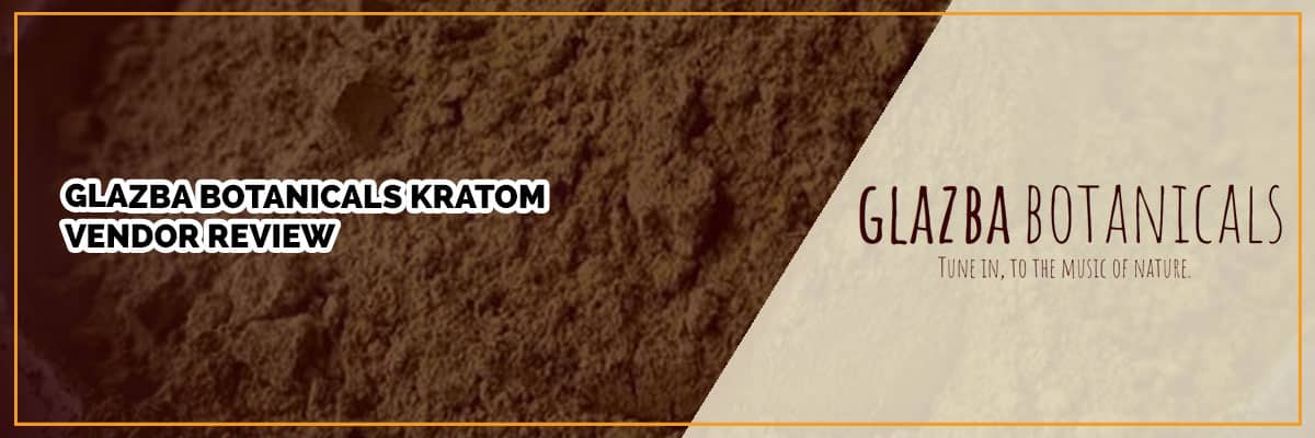 Glazba Botanicals Kratom Vendor Review