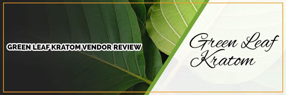 Green Leaf Kratom Review: No Reason to Buy from this Vendor