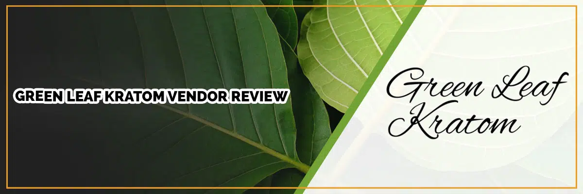 Green Leaf Kratom Vendor Review  