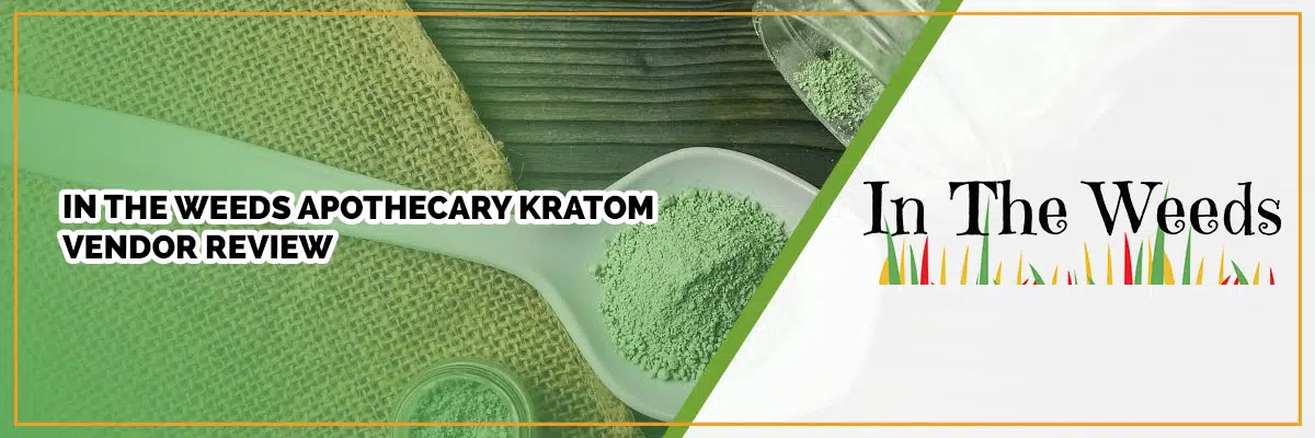 In the Weeds Apothecary Kratom Vendor Review