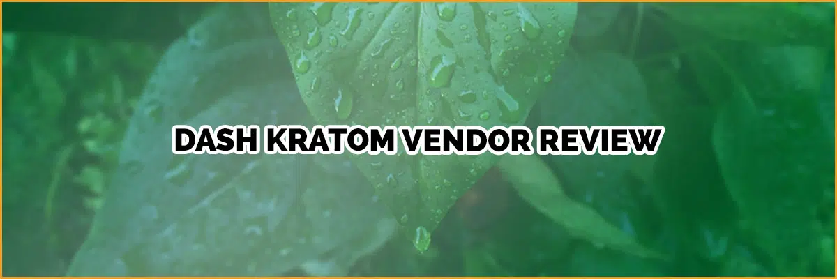 Dash Kratom Vendor Review
