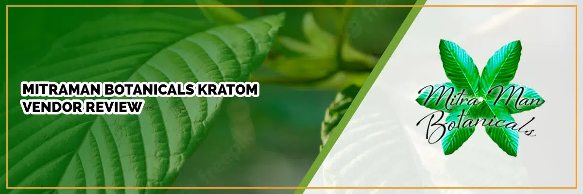MitraMan Botanicals Kratom Vendor Review