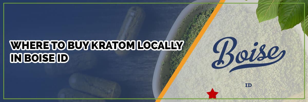 Where to Buy Kratom Locally in Boise ID