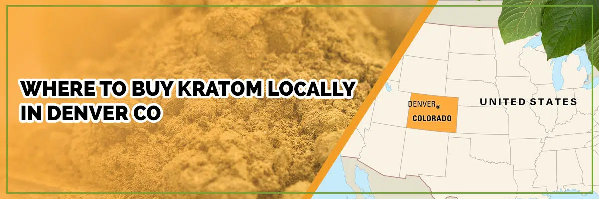 Where to Buy Kratom Locally in Denver CO