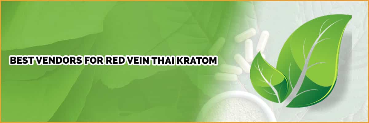 Best Vendors for Red Vein Thai Kratom