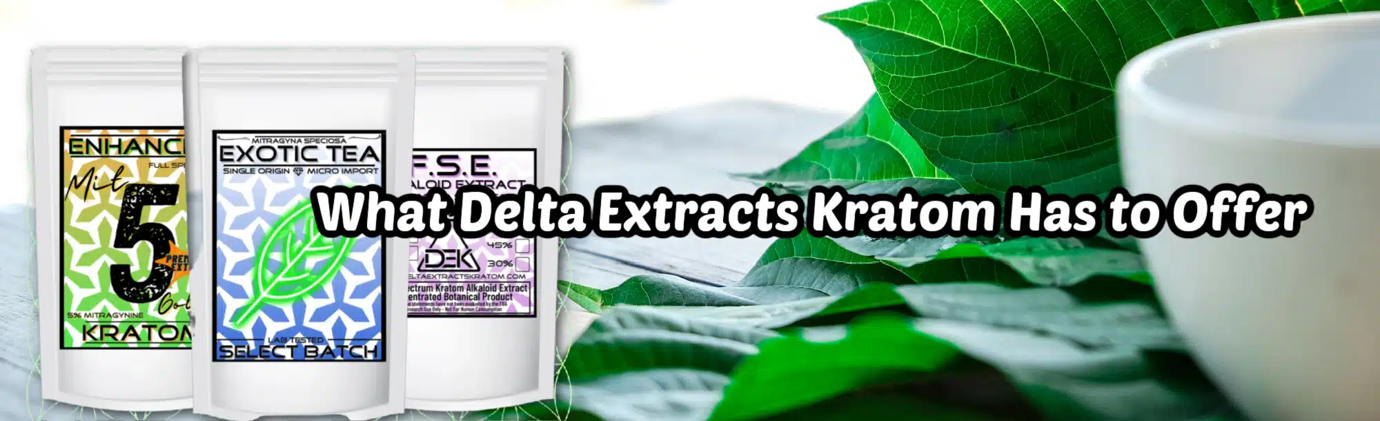 what delta extract kratom has to offer with sample products in background