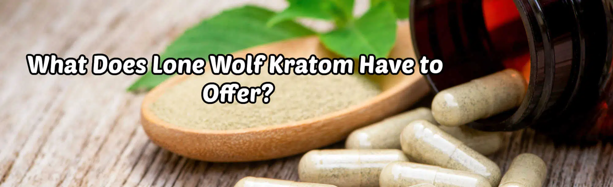 "What does lone wolf kratom has to offer?" banner