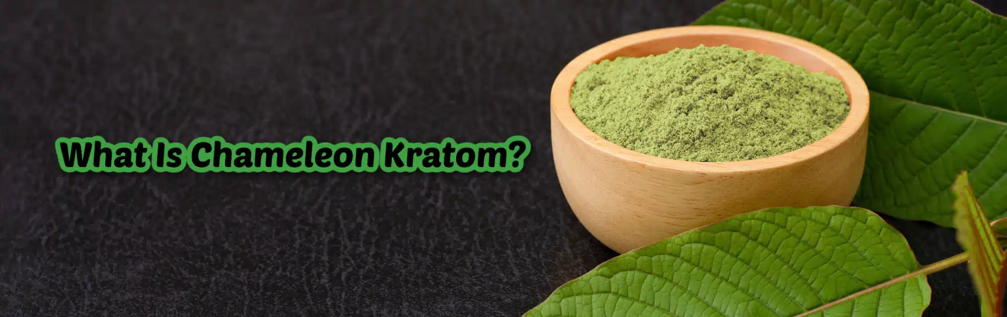 "what is chameleon kratom" banner with a cup of raw powder