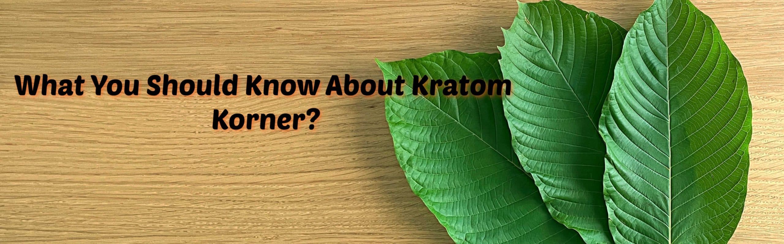 Kratom Korner : Don’t Believe Everything That You See
